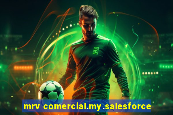 mrv comercial.my.salesforce